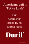 Durif red wine variety in Australia, most famously known in Rutherglen but it is grown in many other regions.