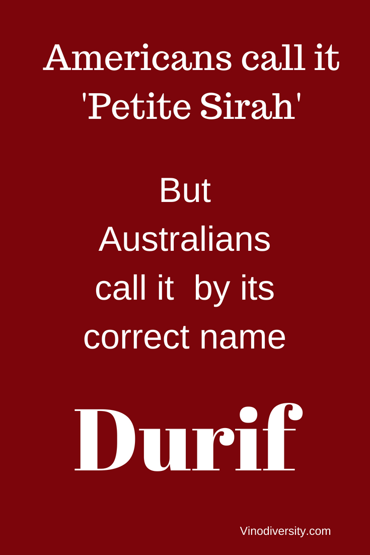 Americans call it Petite Syrah but Australians call it by is more correct name of Durif